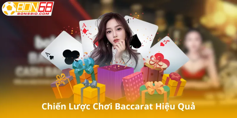 Chiến Lược Chơi Baccarat Hiệu Quả