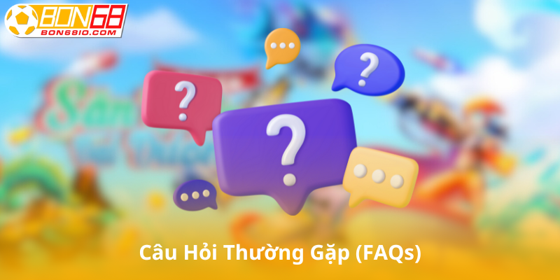 Câu hỏi thường gặp (FAQs)