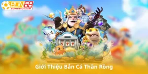 Giới thiệu bắn cá thần rồng