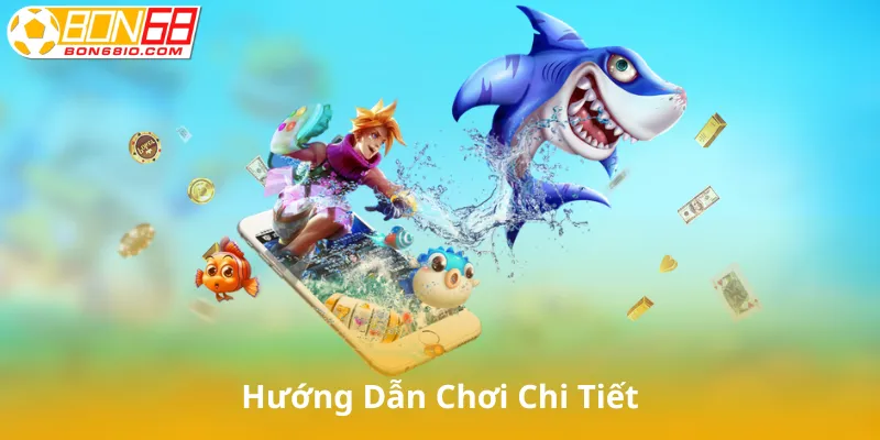 Hướng Dẫn Chơi Bắn Cá Xèng Chi Tiết