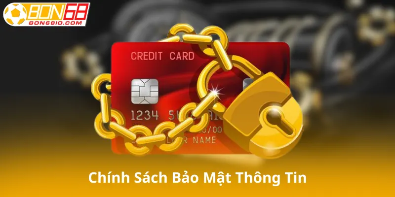 Chính sách bảo mật thông tin tại Bon68