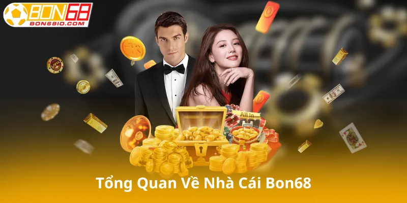 Tổng Quan Về Nhà Cái Bon68