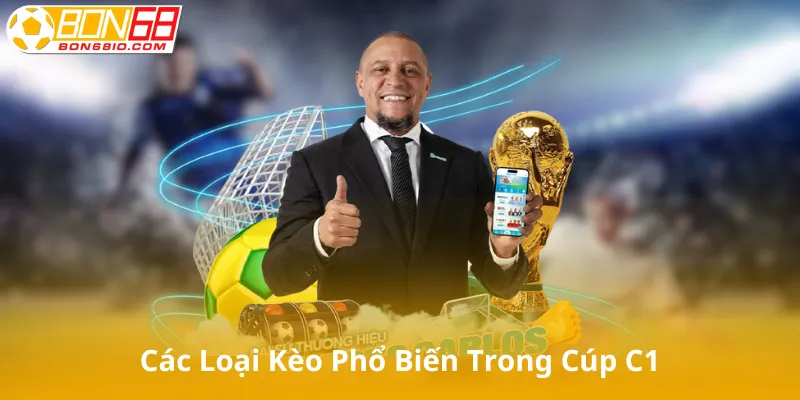 Các Loại Kèo Phổ Biến Trong Cúp C1