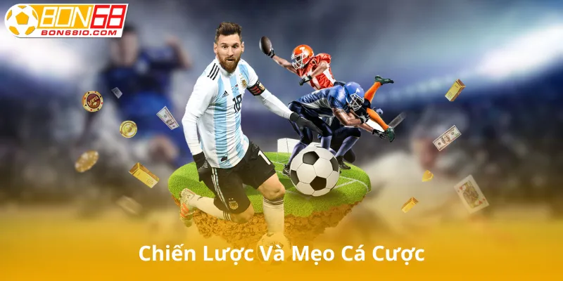 Chiến Lược Và Mẹo Cá Cược