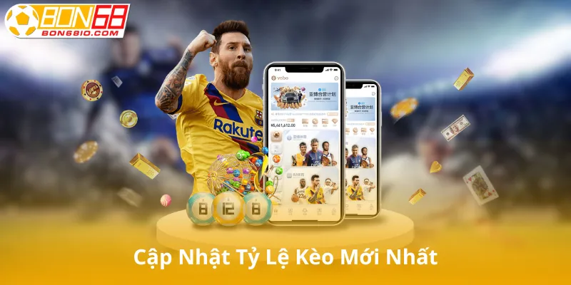 Cập Nhật Tỷ Lệ Kèo Mới Nhất