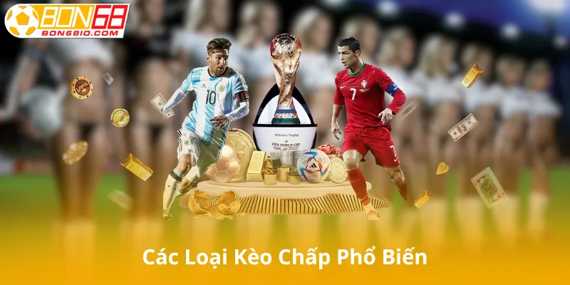 Các Loại Kèo Chấp Phổ Biến
