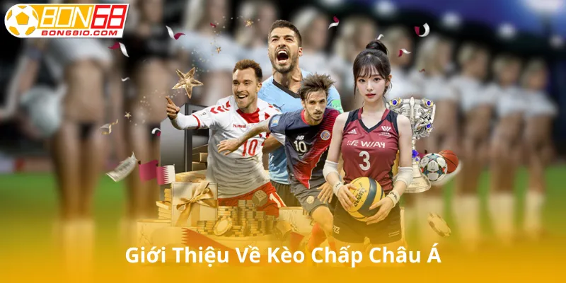 Giới Thiệu Về Kèo Chấp Châu Á