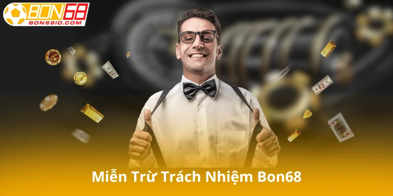 Khái Niệm Miễn Trừ Trách Nhiệm Bon68