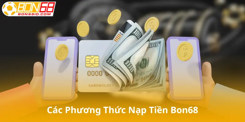 Các phương thức nạp tiền Bon68 phổ biến