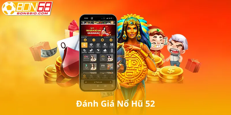 Đánh Giá Nổ Hũ 52