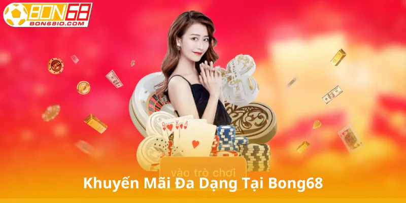 Khuyến Mãi Đa Dạng Tại Bong68