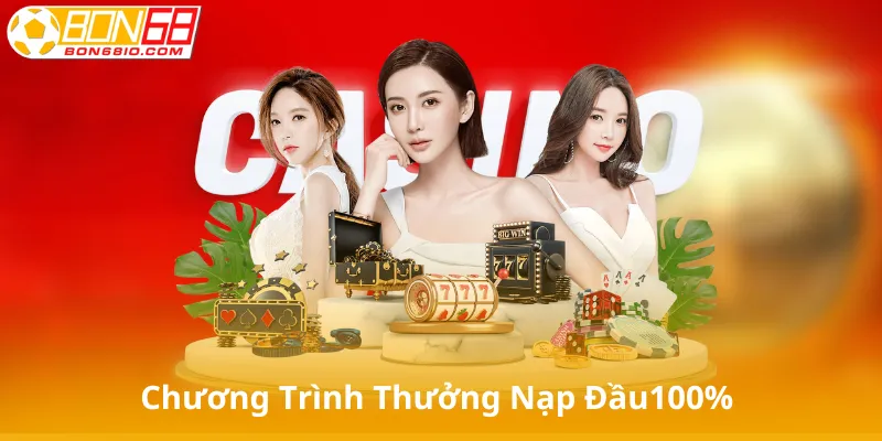 Tìm Hiểu Về Chương Trình Thưởng Nạp Đầu100% Tại Bong68
