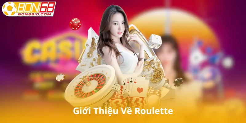 Giới Thiệu Về Roulette