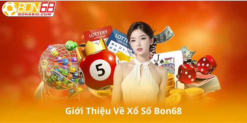 Giới Thiệu Về Xổ Số Bon68
