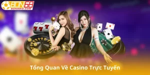 Giới Thiệu Tổng Quan Về Casino Trực Tuyến