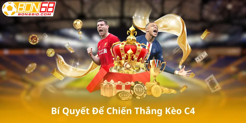 Bí Quyết Để Chiến Thắng Kèo C4