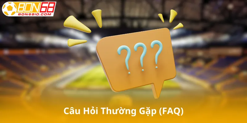 Câu Hỏi Thường Gặp (FAQ)