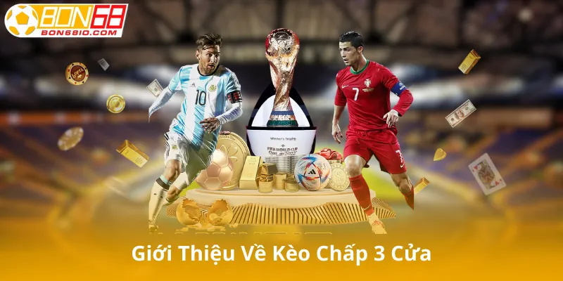 Giới Thiệu Chung Về Kèo Chấp 3 Cửa