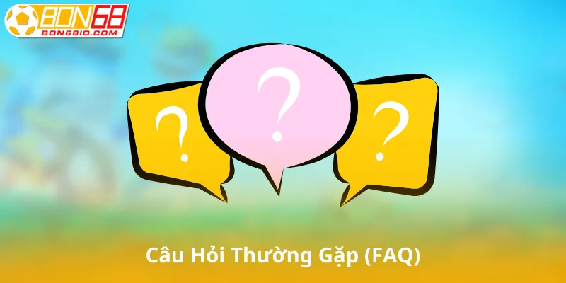 Câu Hỏi Thường Gặp (FAQ)