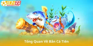Tổng Quan Về Bắn Cá Tiên
