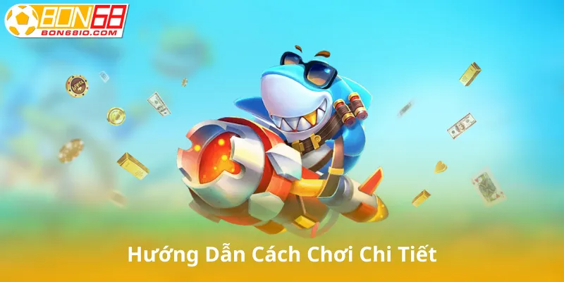 Hướng Dẫn Cách Chơi Bắn Cá Vàng Chi Tiết