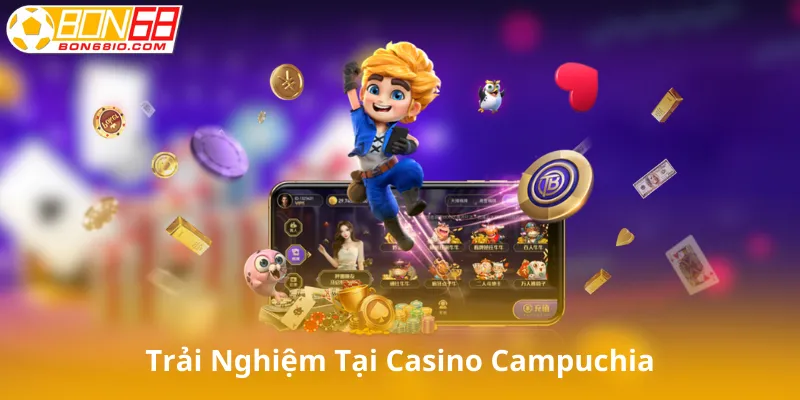 Trải Nghiệm Tại Casino Campuchia