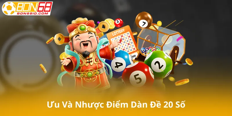 Ưu Điểm Và Nhược Điểm Của Dàn Đề 20 Số