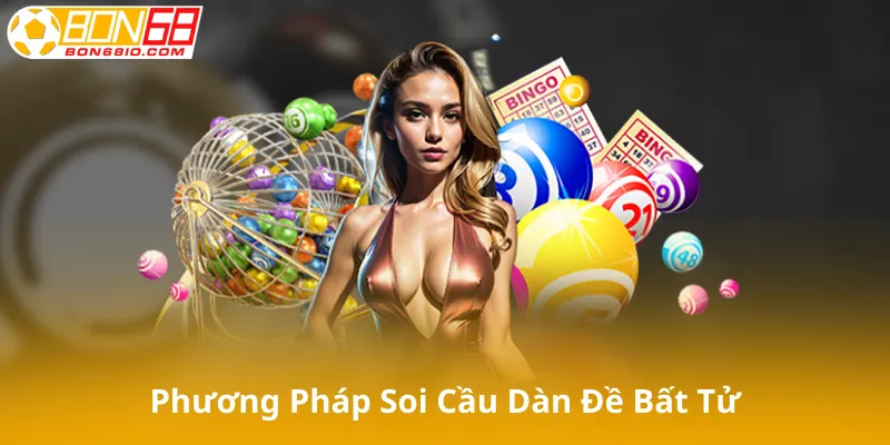 Phương Pháp Soi Cầu Dàn Đề Bất Tử
