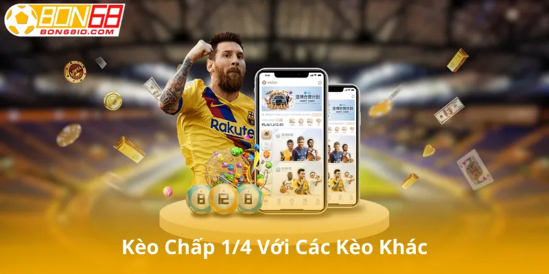 So Sánh Kèo Chấp 1/4 Với Các Kèo Khác