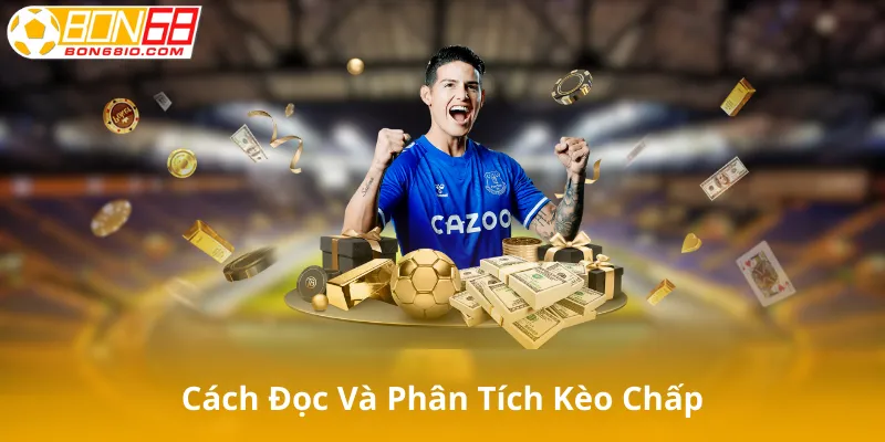 Cách Đọc Và Phân Tích Kèo Chấp