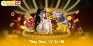 Giới Thiệu Tổng Quan Về Nổ Hũ